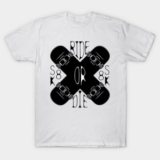 Skateboarding. Ride or die. T-Shirt